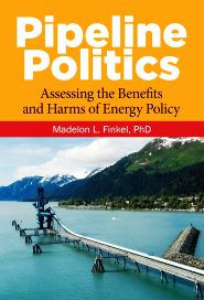 Madelon L. Finked, “Pipeline Politics: Assessing the Benefits and Harms of Energy Policy,” 2018, Praeger, 248 pp. Click for Amazon.